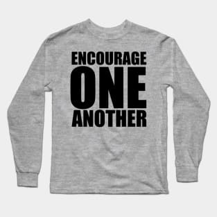 1 Thessalonians 5:11 Encourage One Another Large Typography Long Sleeve T-Shirt